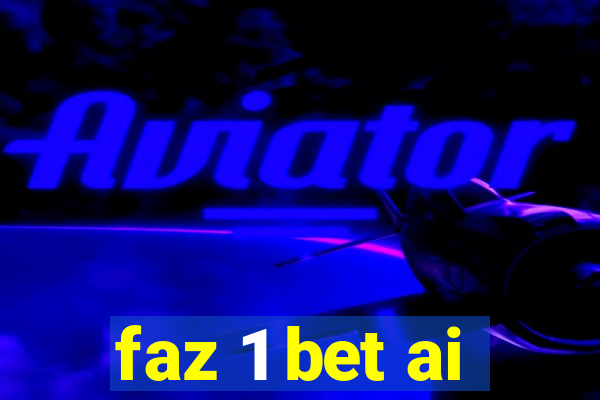 faz 1 bet ai